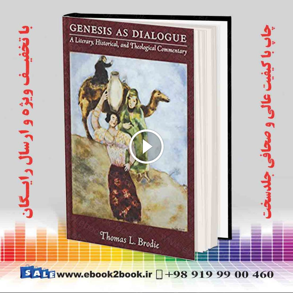Genesis As Dialogue: A Literary Historical and Theological Commentary