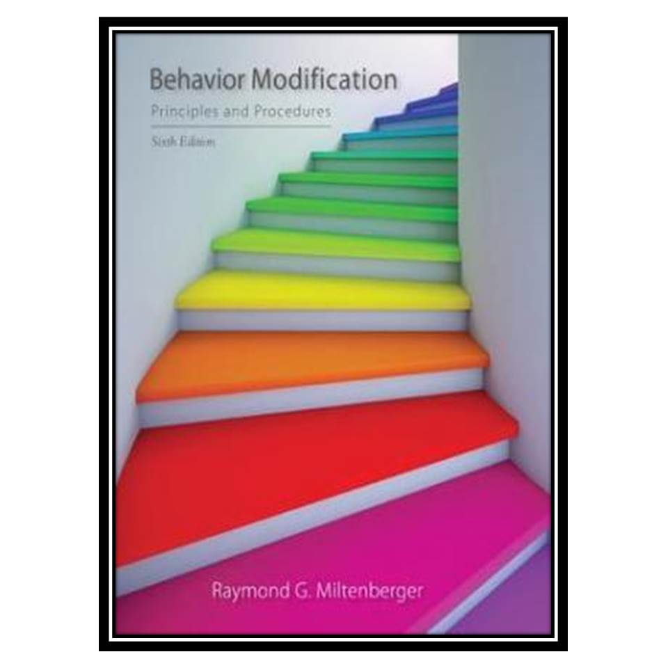 کتاب Behavior Modification: Principles and Procedures اثر Raymond G Miltenberger انتشارات مؤلفین طلایی