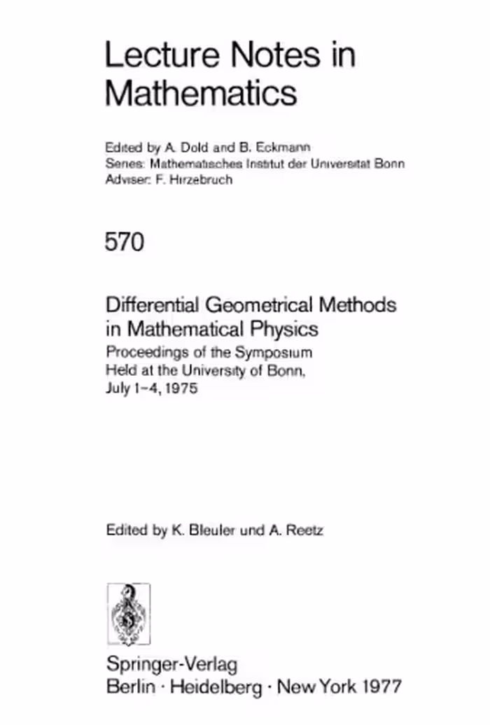 خرید و دانلود نسخه کامل کتاب Differential Geometrical Methods in Mathematical Physics: Proceedings of the Symposium Held at the University of Bonn, July 1–4, 1975