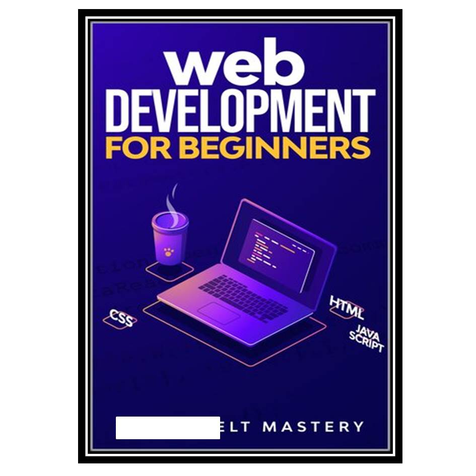 کتاب Web Development for beginners اثر Mastery and White Belt انتشارات مؤلفین طلایی
