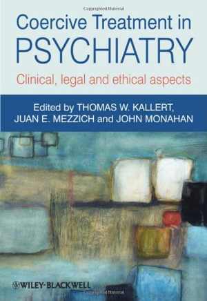 [PDF] دانلود کتاب Coercive Treatment In Psychiatry - Clinical, Legal And Ethical Aspects, 2011