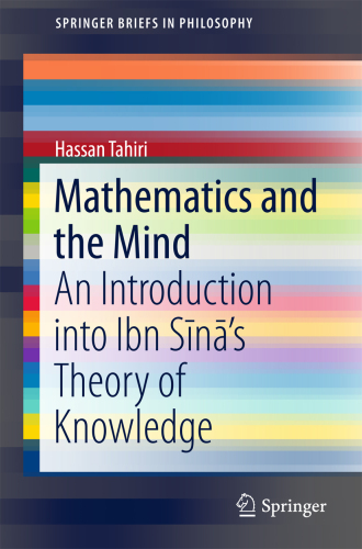 خرید و دانلود نسخه کامل کتاب Mathematics and the Mind: An Introduction into Ibn Sīnā’s Theory of Knowledge
