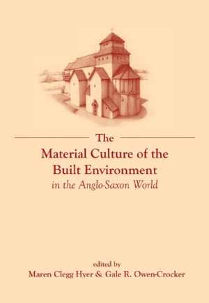 [PDF] دانلود کتاب The Material Culture Of The Built Environment In The Anglo-Saxon World - Volume II, 2015