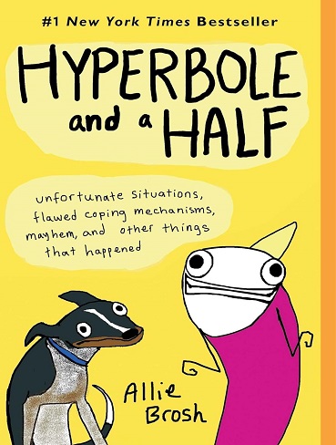 کتاب Hyperbole and a Half: Unfortunate Situations, Flawed Coping Mechanisms, Mayhem, and Other Things That Happened (زبان اصلی)