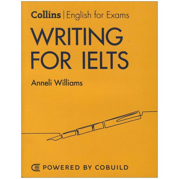 کتاب Writing For IELTS اثر Anneli Williams نشر ابداع
