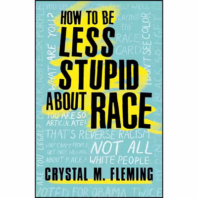 کتاب How to Be Less Stupid About Race اثر Crystal Marie Fleming انتشارات Beacon Press