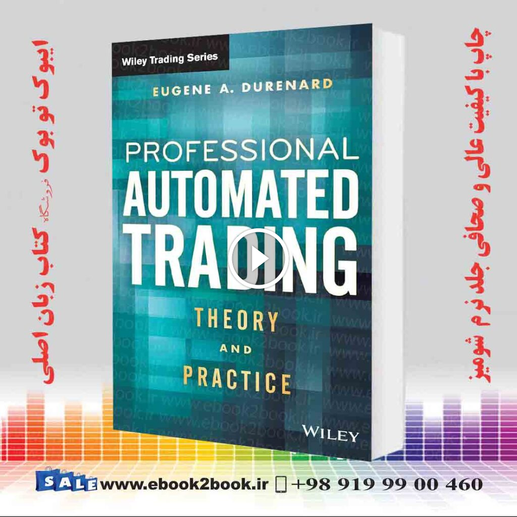 Professional Automated Trading: Theory and Practice