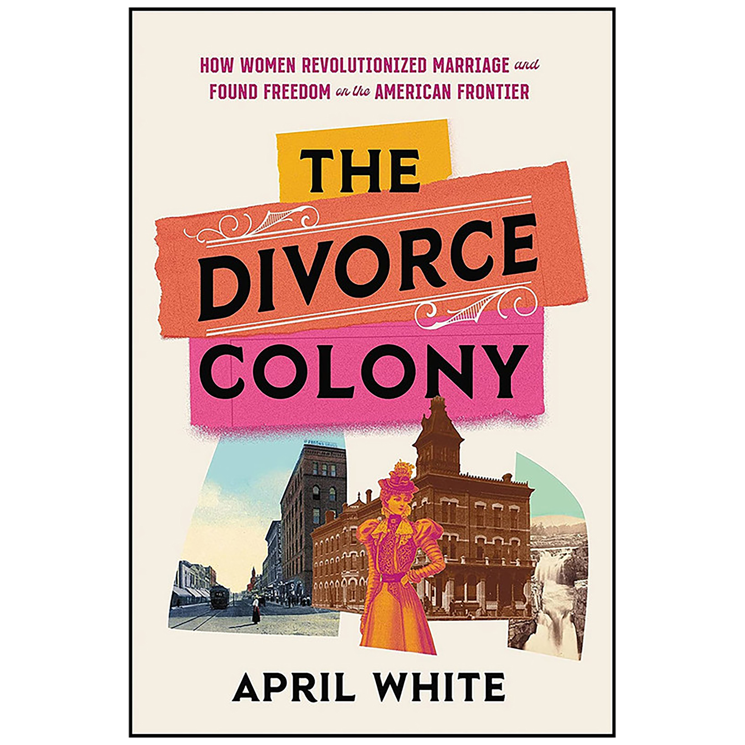 کتاب The Divorce Colony اثر April White انتشارات Hachette Books