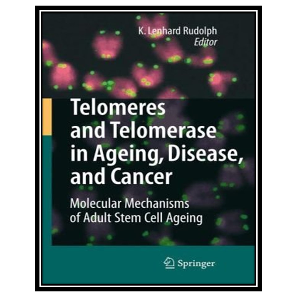 کتاب Telomeres and Telomerase in Aging, Disease, and Cancer: Molecular Mechanisms of Adult Stem Cell Ageing اثر K. Lenhard Rudolph and K. Lenhard Rudolph انتشارات مؤلفین طلایی
