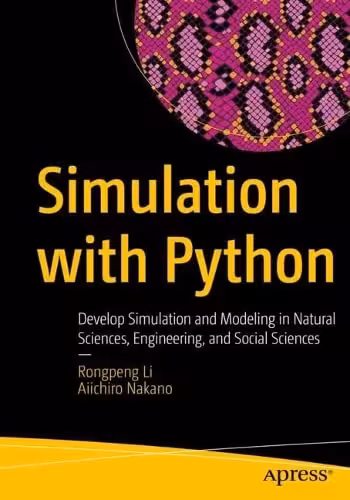 خرید و دانلود نسخه کامل کتاب Simulation with Python: Develop Simulation and Modeling in Natural Sciences, Engineering, and Social Sciences