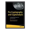 کتاب Pro Cryptography and Cryptanalysis : Creating Advanced Algorithms with C# and .NET اثر Marius Iulian Mihailescu and Stefania Loredana Nita انتشارات مؤلفین طلایی