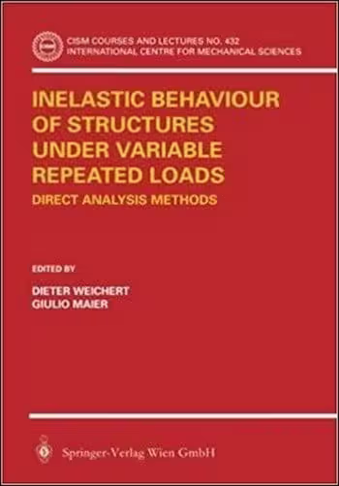 󾕇 دانلود کتاب Weichert D., Inelastic Behaviour of Structures under Variable Repeated Loads - Direct Analysis, 2002 - دانلود کتاب های دانشگاهی