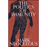 کتاب زبان اصلی The Politics of Immunity اثر Mark Neocleous انتشارات Verso