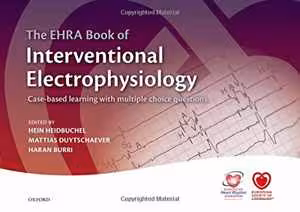 [PDF] دانلود کتاب The Ehra Book Of Interventional Electrophysiology - Case-Based Learning With Multiple Choice Questions, 2017