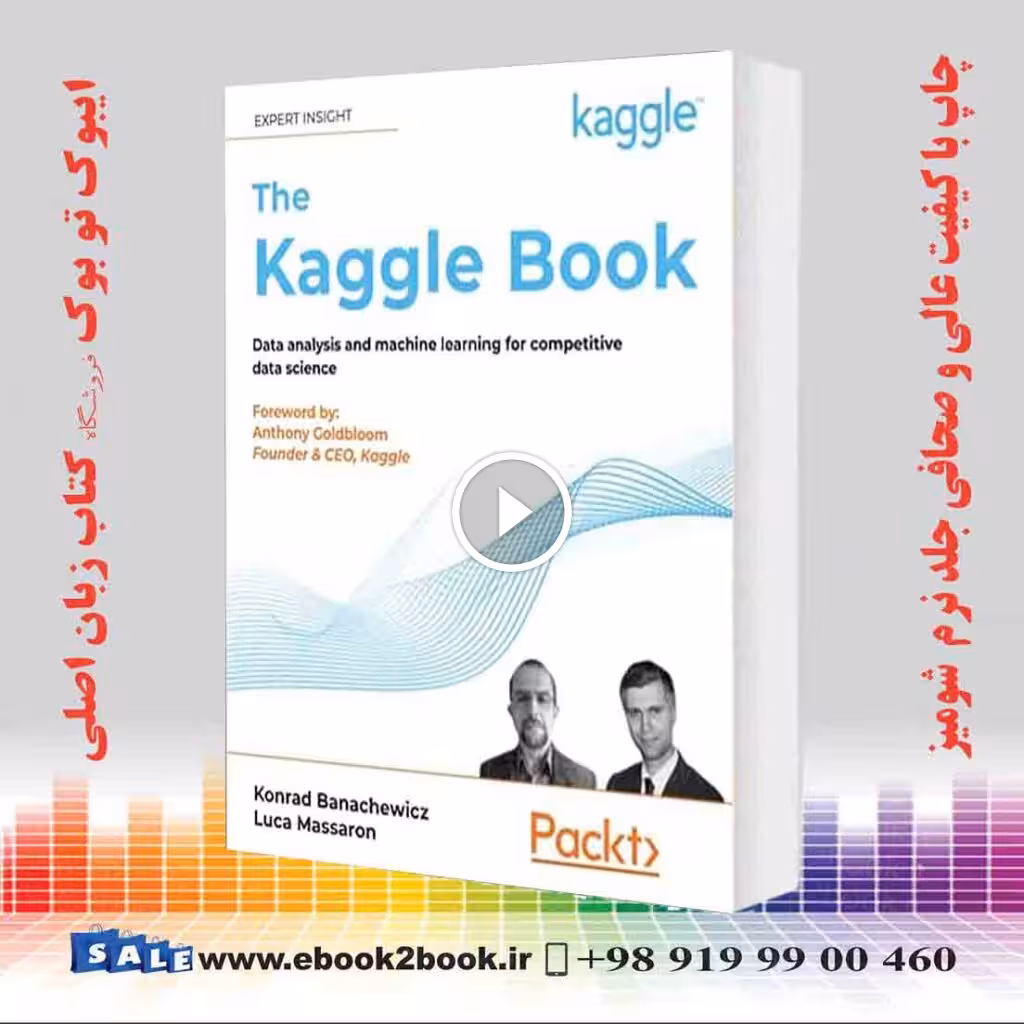 The Kaggle Book : Data analysis and machine learning for competitive data science