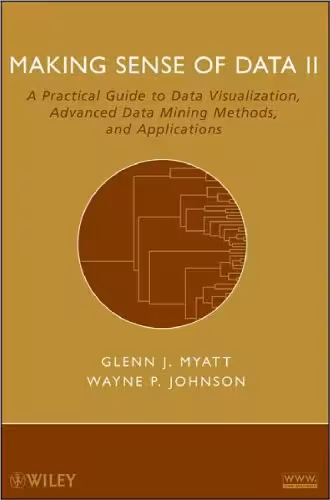 خرید و دانلود نسخه کامل کتاب Making sense of data II: a practical guide to data visualization, advanced data mining methods, and applications