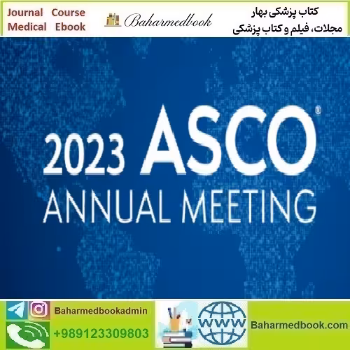 ASCO Annual Meeting 2023 video course price 55€ - کتاب پزشکی بهار