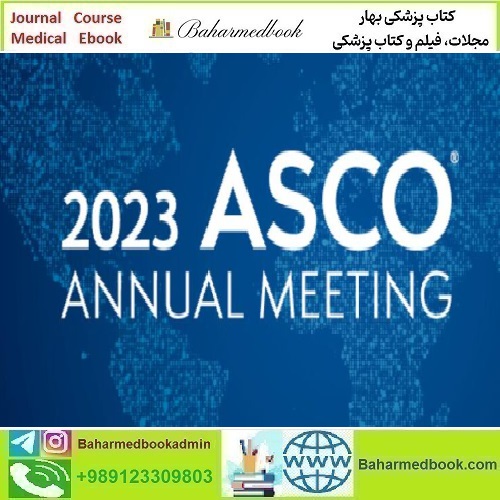 ASCO Annual Meeting 2023 video course price 55€ - کتاب پزشکی بهار