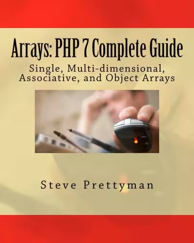 خرید و دانلود نسخه کامل کتاب Arrays: PHP 7 Complete Guide- Single, Multi-dimensional, Associative, and Object Arrays