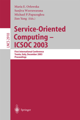 خرید و دانلود نسخه کامل کتاب Service-Oriented Computing - ICSOC 2003: First International Conference, Trento, Italy, December 15-18, 2003. Proceedings