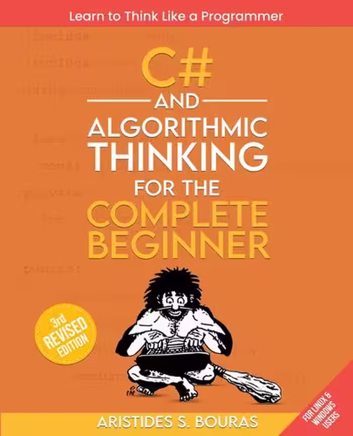 خرید و دانلود نسخه کامل کتاب C# and Algorithmic Thinking for the Complete Beginner: Learn to Think Like a Programmer, Third Edition