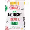 کتاب How to Raise an Antiracist اثر Ibram X. Kendi انتشارات One World