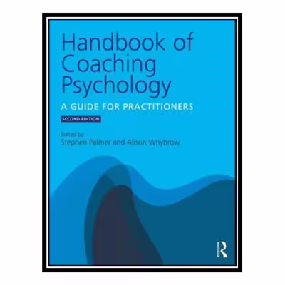 کتاب Handbook of Coaching Psychology اثر جمعی از نویسندگان انتشارات مؤلفین طلایی