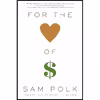 کتاب For the Love of Money اثر Sam Polk انتشارات Scribner
