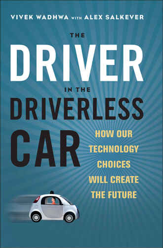 خرید و دانلود نسخه کامل کتاب The Driver in the Driverless Car: How Our Technology Choices Will Create the Future