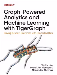 خرید و دانلود نسخه کامل کتاب Graph-Powered Analytics and Machine Learning with TigerGraph: Driving Business Outcomes with Connected Data