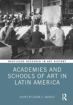 [PDF] دانلود کتاب Academies And Schools Of Art In Latin America, 2020