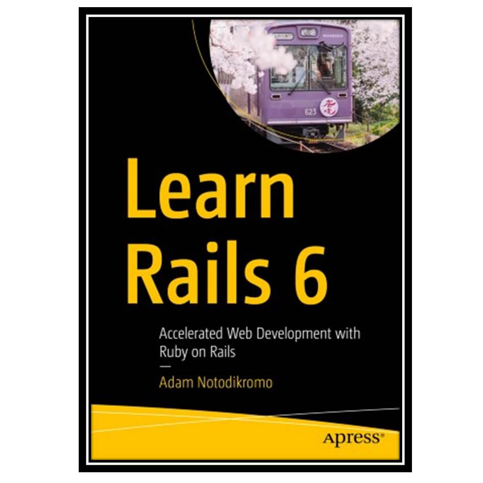 کتاب Learn Rails 6: Accelerated Web Development with Ruby on Rails اثر Adam Notodikromo انتشارات مؤلفین طلایی