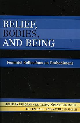 خرید و دانلود نسخه کامل کتاب Belief, Bodies, and Being: Feminist Reflections on Embodiment - Pdf