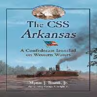 خرید و دانلود نسخه کامل کتاب The CSS Arkansas: A Confederate Ironclad on Western Waters