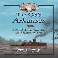 خرید و دانلود نسخه کامل کتاب The CSS Arkansas: A Confederate Ironclad on Western Waters