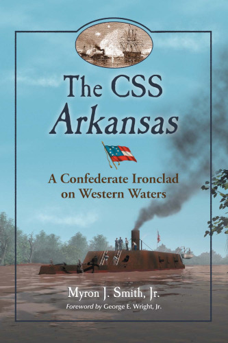 خرید و دانلود نسخه کامل کتاب The CSS Arkansas: A Confederate Ironclad on Western Waters