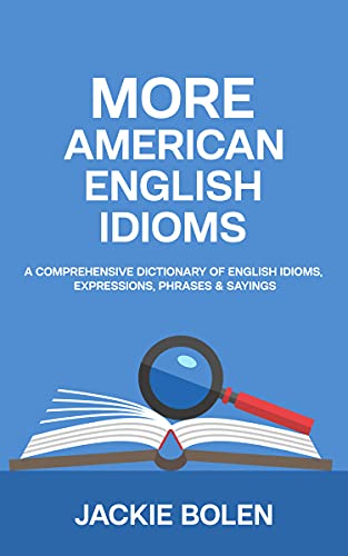 خرید و دانلود نسخه کامل کتاب More American English Idioms: A Comprehensive Dictionary of English Idioms, Expressions, Phrases &amp; Sayings -   PDF