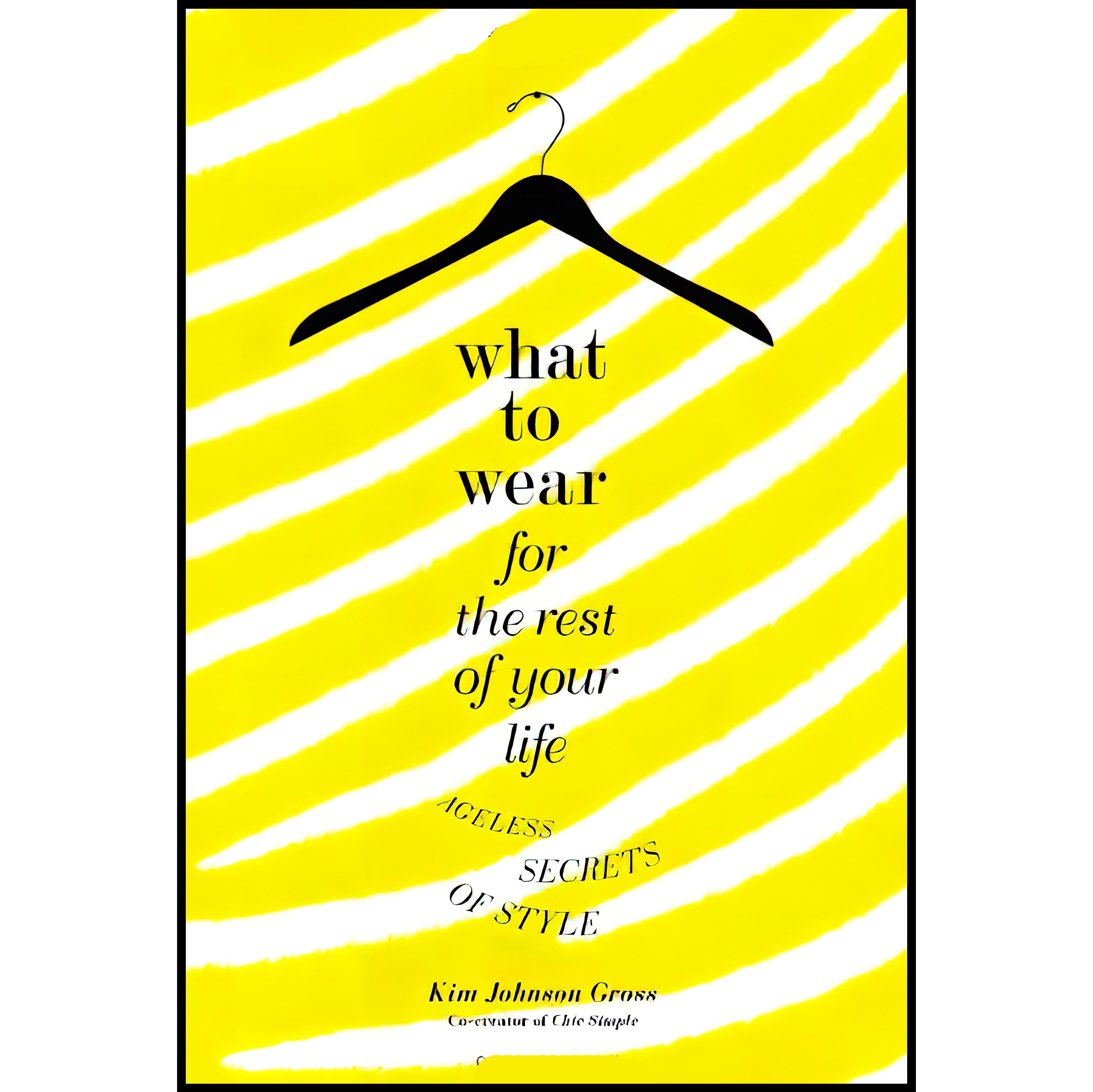 کتاب زبان اصلی What to Wear for the Rest of Your Life اثر Kim Johnson Gross
