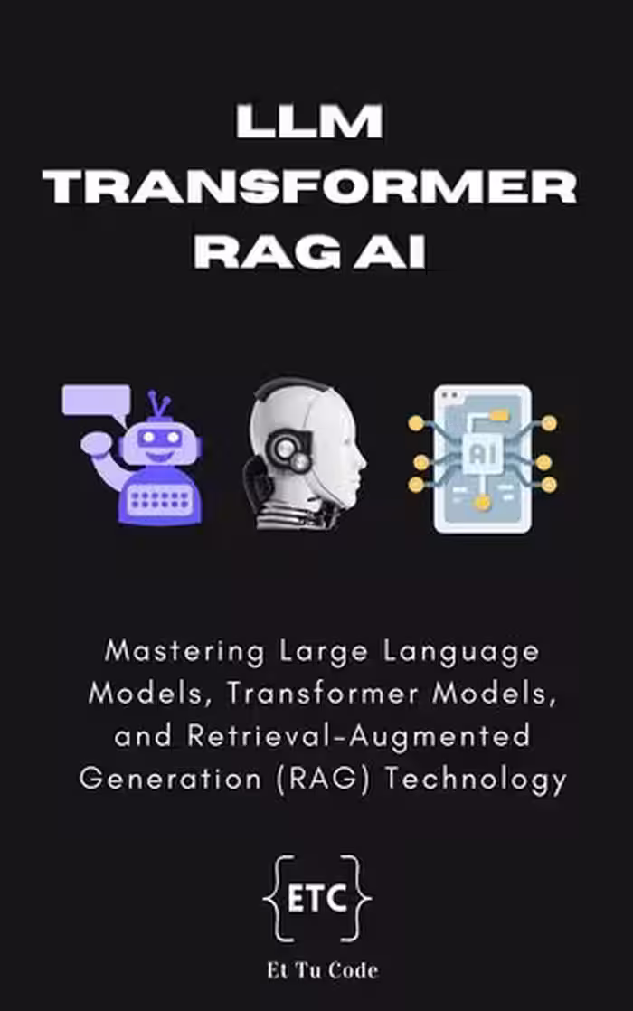 خرید و دانلود نسخه کامل کتاب LLM, Transformer, RAG AI: Mastering Large Language Models, Transformer Models, and Retrieval-Augmented Generation (RAG) Technology