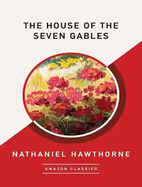 کتاب The House of the Seven Gables (AmazonClassics Edition) (زبان اصلی)