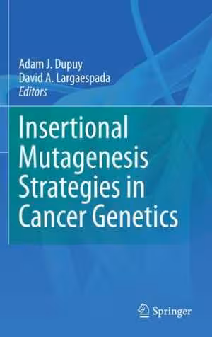 [PDF] دانلود کتاب Insertional Mutagenesis Strategies In Cancer Genetics, 2011