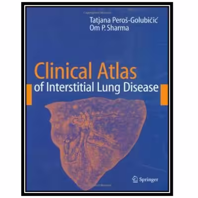 کتاب Clinical Atlas of Interstitial Lung Disease اثر Tatjana Peros-Golubicic انتشارات مؤلفین طلایی