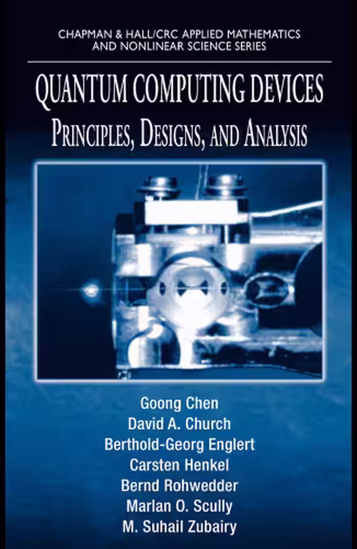 خرید و دانلود نسخه کامل کتاب Quantum Computing Devices: Principles, Designs, and Analysis (Chapman &amp; Hall Crc Applied Mathematics and Nonlinear Science Series)