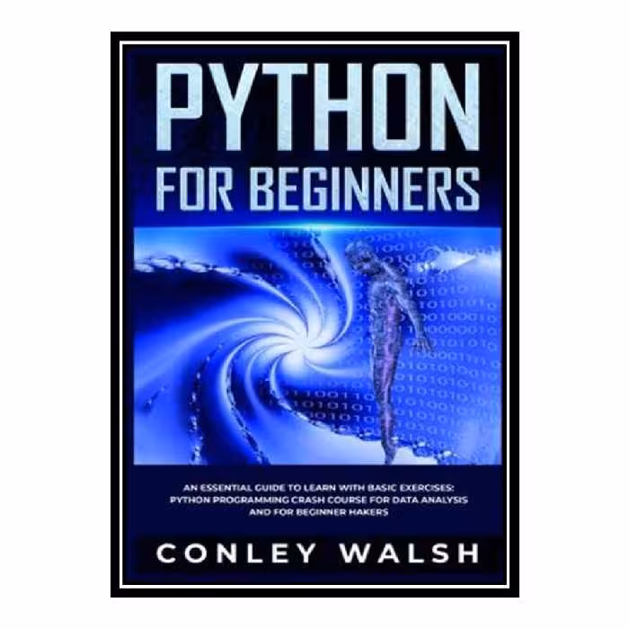 کتاب Python for Beginners اثر Conley Walsh انتشارات مؤلفین طلایی