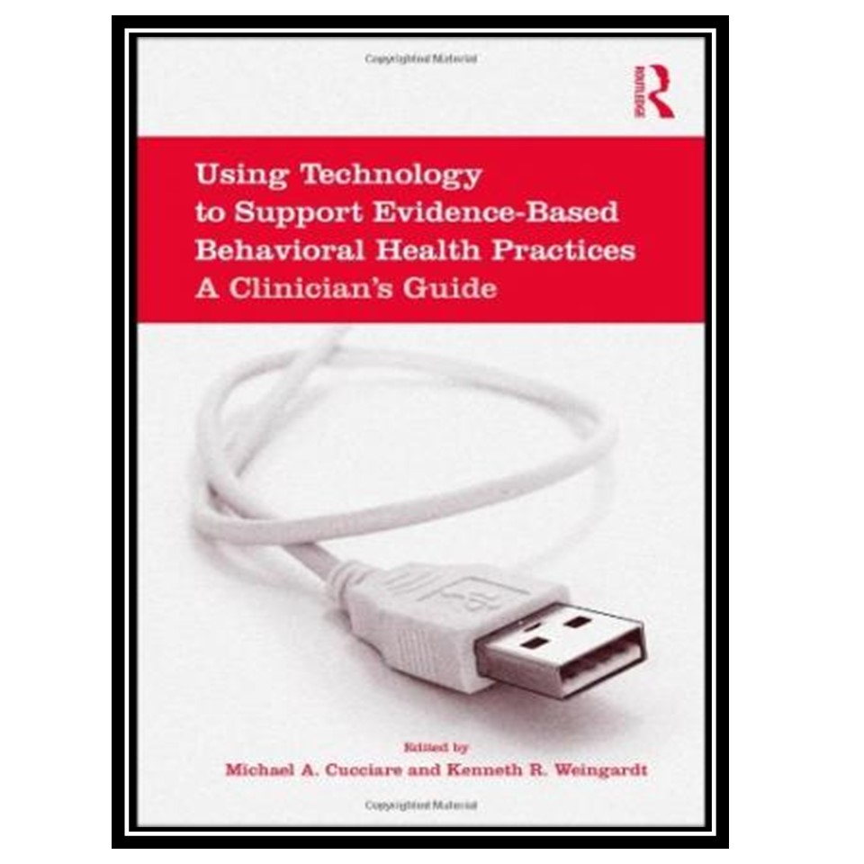 کتاب Using Technology to Support Evidence-Based Behavioral Health Practices اثر جمعی از نویسندگان انتشارات مؤلفین طلایی