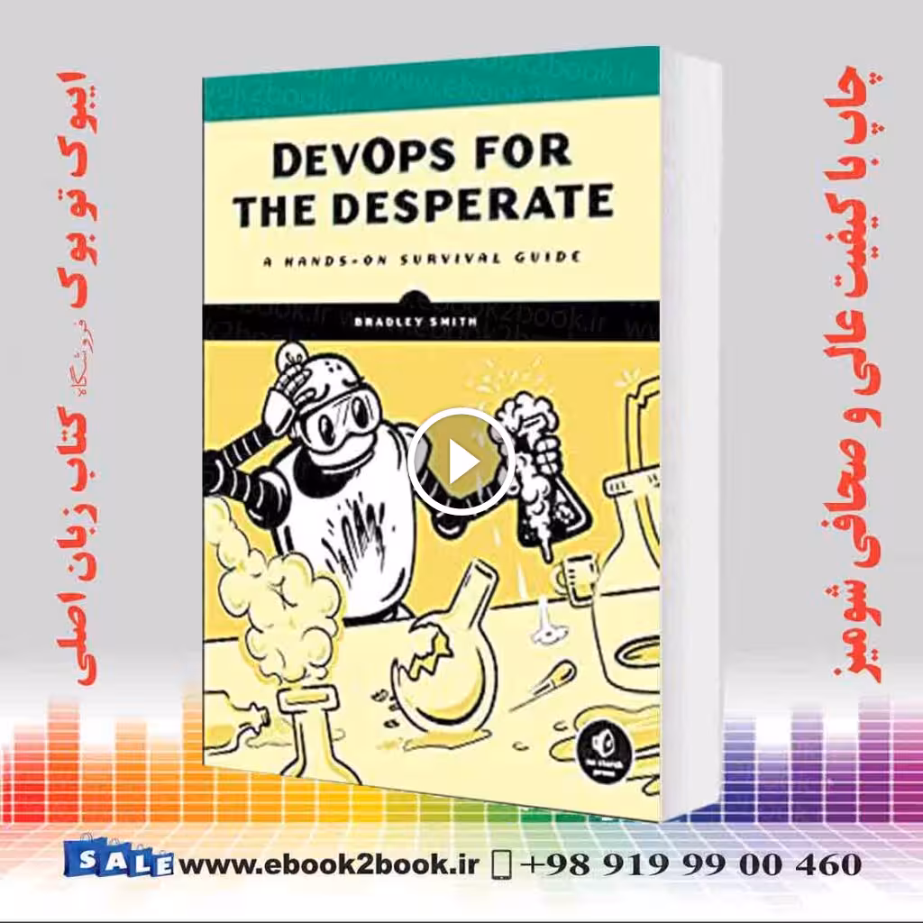 DevOps for the Desperate : A Hands-On Survival Guide