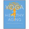 کتاب Yoga for Healthy Aging اثر Baxter Bell and Nina Zolotow انتشارات Shambhala