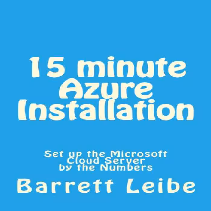 خرید و دانلود نسخه کامل کتاب 15 minute Azure Installation: Set up the Microsoft Cloud Server by the Numbers