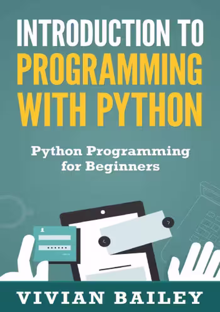 خرید و دانلود نسخه کامل کتاب Introduction to Programming with Python - Python Programming for Beginners