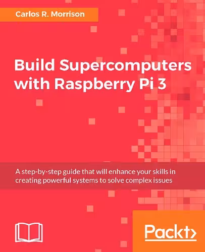 خرید و دانلود نسخه کامل کتاب Build Supercomputers with Raspberry Pi 3